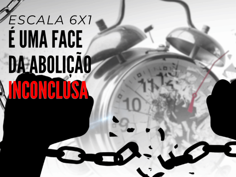 A nova abolição inconclusa e a negação do fim da escala 6×1